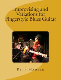 Improvising and Variations for Fingerstyle Blues Guitar -- DOWNLOAD ONLY