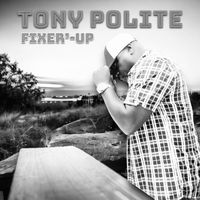 Fixer’-Up by Tony Polite