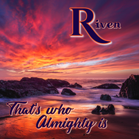 That's Who Almighty Is by Riven