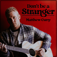 Don't Be a Stranger OUT NOW by Matthew Curry