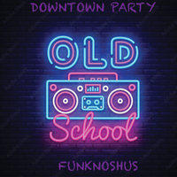 Downtown Party by Funknoshus