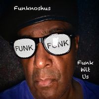 Funk Wit Us by Funknoshus