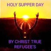 Holy Supper Day by christ true refugee's 
