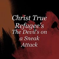 Devil Is On A Sneak Attack by christ true refugee's 