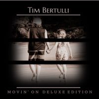Movin' On Deluxe Edition by Tim Bertulli