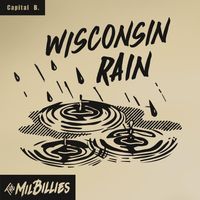 Wisconsin Rain by The MilBillies