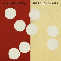 Sunshine Inertia by The Rough Shapes