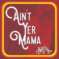 Ain't Yer Mama by Big Red Horse