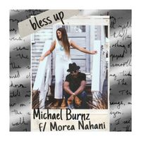 Bless Up f/ Morea Nahani by Michael Burnz 