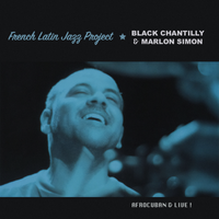 Afrocuban & Live ! by Black Chantilly & Marlon Simon French Latin Jazz Project