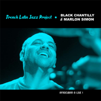 Afrocuban & Live I by French Latin Jazz Project - Black Chantilly & Marlon Simon