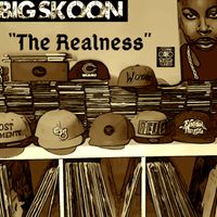 THE REALNESS by Big Skoon