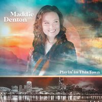 Playin' in This Town by Maddie Denton