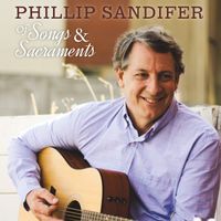 Of Songs & Sacraments by Phillip Sandifer