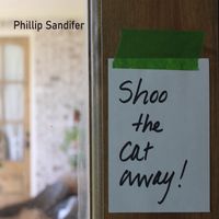 Shoo The Cat Away by Phillip Sandifer 