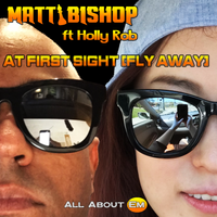 At First Sight (Fly Away) by Matt Bishop ft Holly Rob