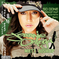 Jeannie Ortega ft Matt Bishop - So Done [Bishop Rap N Synth RMX] by Jeannie Ortega ft Matt Bishop