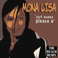 JUST WANNA PLEASE U (THE REALM REMIX) by MONA LISA 