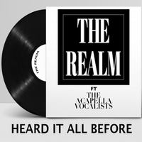 Heard It All Before by THE REALM ft THE ACAPELLA VOCALISTS 