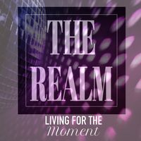 Living For The Moment by The Realm