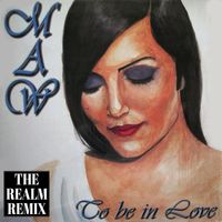To Be In Love (THE REALM REMIX) by M.A.W. ft India