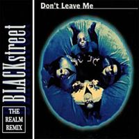 Don't Leave Me (THE REALM REMIX) by Blackstreet