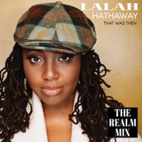 That Was Then (The Realm Remix) by Lalah Hathaway