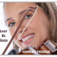 Lady Be Good by Hannah Farnum w/the Farnum Family