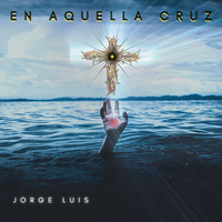 En Aquella Cruz by Jorge Luis