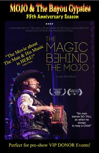 Feature Film, "The Magic Behind the MOJO" tells the story of Mister MOJO's life, music and show. This intimate film and the story it tells are superb for VIP, DONOR, and Pre-show Events!