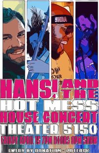 HANS!  and the HOT MESS at Theater 5150