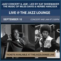 Jazz concert & Jam - Led by Kat Shoemaker: The Music of Miles Davis & Herbie Hancock