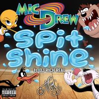 Spit Shine ft. DJ Rich Real by Mic Drew