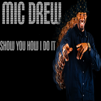 Show You How I Do It by Mic Drew