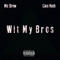 Wit My Bros by Mic Drew