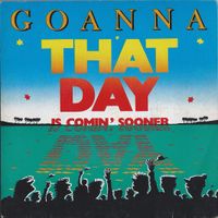 That Day Is Coming Sooner - Single by Goanna Band