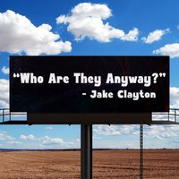 Who Are They Anyway? by Jake Clayton