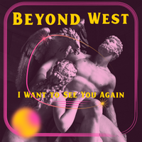 I Want to See You Again  by Beyond West