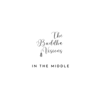 In the Middle by The Buddha Visions