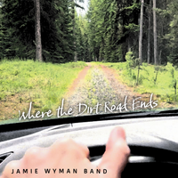 Where the Dirt Road Ends by Jamie Wyman Band