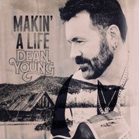 Makin' A Life by Dean Young