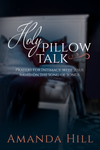 Holy Pillow Talk: Prayers for Intimacy with Jesus Based on the Song of Songs