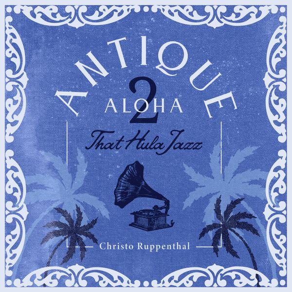 Christo Ruppenthal - Antique Aloha