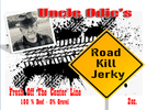 Uncle Odie's Road Kill Jerky.  Right Off The Center Line