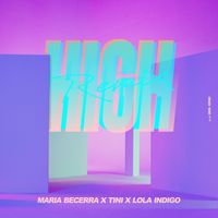 High (Remix) - Single de Maria Becerra, TINI & Lola Índigo