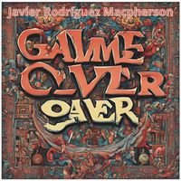 Game Over - Single de Javier Rodríguez Macpherson