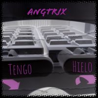 Tengo Hielo - Single de AngTrix