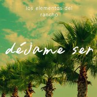 Déjame Ser - Single de Los Elementos Del Rancho