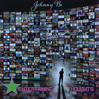 * Entertaining Thoughts * by Johnny Be