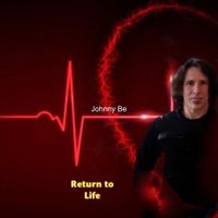 Return to Life by Johnny Be